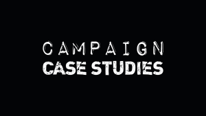 Campaign Case Studies